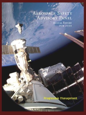 cover image of 2010 NASA Aerospace Safety Advisory Panel (ASAP) Annual Report, Issued January 2011--Space Shuttle, International Space Station, Commercial Crew and Cargo, Human Rating, Exploration Program